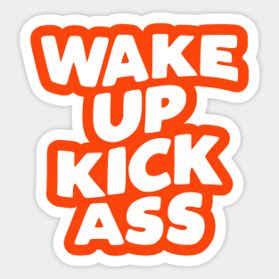 Wake Up Kick Ass in Orange and White Sticker